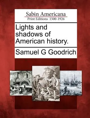 Lumières et ombres de l'histoire américaine. - Lights and Shadows of American History.