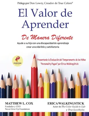 El Valor de Aprender De Manera Diferente : Aidez votre enfant souffrant d'un handicap d'apprentissage à vivre une vie heureuse et satisfaisante. - El Valor de Aprender De Manera Diferente: Ayude a su hijo con una discapacidad de aprendizaje crear una vida feliz y satisfactoria