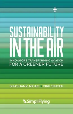 La durabilité dans l'air : Les innovateurs qui transforment l'aviation pour un avenir plus vert - Sustainability in the Air: Innovators Transforming Aviation for a Greener Future