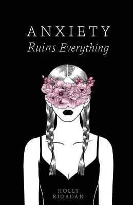 L'anxiété ruine tout - Anxiety Ruins Everything