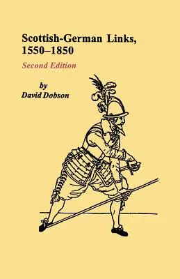 Liens entre l'Écosse et l'Allemagne, 1550-1850. Deuxième édition - Scottish-German Links, 1550-1850. Second Edition