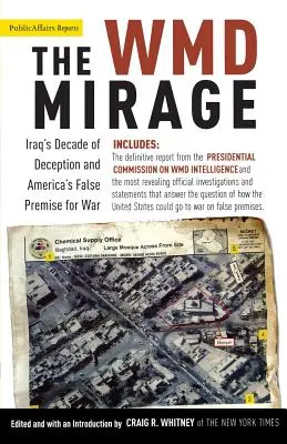Le mirage des ADM : La décennie de tromperie de l'Irak et les fausses prémisses de guerre de l'Amérique - The WMD Mirage: Iraq's Decade of Deception and America's False Premise for War