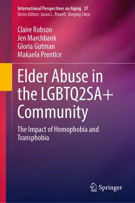 La maltraitance des personnes âgées dans la communauté Lgbtq2sa+ : L'impact de l'homophobie et de la transphobie - Elder Abuse in the Lgbtq2sa+ Community: The Impact of Homophobia and Transphobia