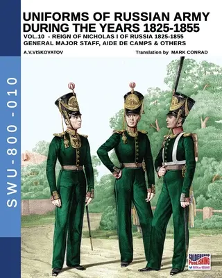 Uniformes de l'armée russe pendant les années 1825-1855 - Vol. 10 : Général, état-major, aide de camp et autres - Uniforms of Russian army during the years 1825-1855 - Vol. 10: General, major staff, aide de camp and others