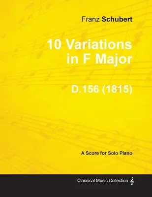 10 Variations en fa majeur D.156 - Pour piano seul (1815) - 10 Variations in F Major D.156 - For Solo Piano (1815)