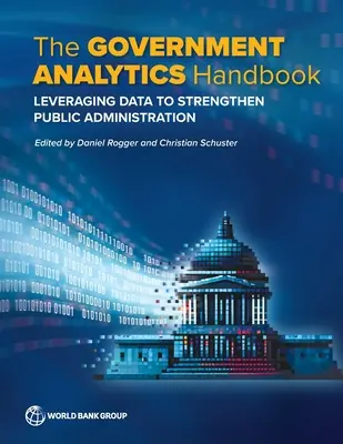 Le manuel d'analyse du gouvernement : Exploiter les données pour renforcer l'administration publique - The Government Analytics Handbook: Leveraging Data to Strengthen Public Administration