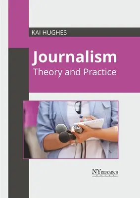 Le journalisme : Théorie et pratique - Journalism: Theory and Practice