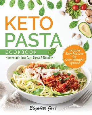 Keto Pasta Cookbook : Pâtes et nouilles maison à faible teneur en glucides - Keto Pasta Cookbook: Homemade Low Carb Pasta & Noodles