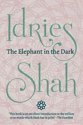 L'éléphant dans l'obscurité (édition de poche) : Le christianisme, l'islam et les soufis - The Elephant in the Dark (Pocket Edition): Christianity, Islam and the Sufis