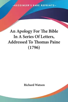 Une apologie de la Bible dans une série de lettres adressées à Thomas Paine (1796) - An Apology For The Bible In A Series Of Letters, Addressed To Thomas Paine (1796)