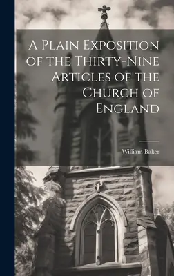 Une exposition claire des trente-neuf articles de l'Église d'Angleterre - A Plain Exposition of the Thirty-Nine Articles of the Church of England