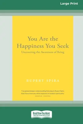 Vous êtes le bonheur que vous recherchez : Découvrir la conscience de l'être [Édition 16 Pt en gros caractères]. - You Are the Happiness You Seek: Uncovering the Awareness of Being [Large Print 16 Pt Edition]