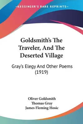 Le voyageur et le village désert de Goldsmith : L'élégie de Gray et autres poèmes (1919) - Goldsmith's The Traveler, And The Deserted Village: Gray's Elegy And Other Poems (1919)