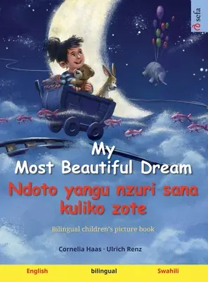 Mon plus beau rêve - Ndoto yangu nzuri sana kuliko zote (anglais - swahili) : Livre d'images bilingue pour enfants, avec livre audio à télécharger - My Most Beautiful Dream - Ndoto yangu nzuri sana kuliko zote (English - Swahili): Bilingual children's picture book, with audiobook for download