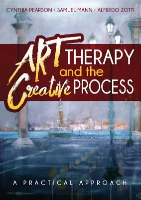 L'art-thérapie et le processus créatif : Une approche pratique - Art Therapy and the Creative Process: A Practical Approach