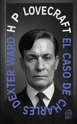 Le cas de Charles Dexter Ward - El caso de Charles Dexter Ward
