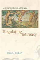 Réglementer l'intimité : Un nouveau paradigme juridique - Regulating Intimacy: A New Legal Paradigm