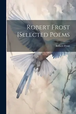 Robert Frost [Sélection de poèmes - Robert Frost [selected Poems