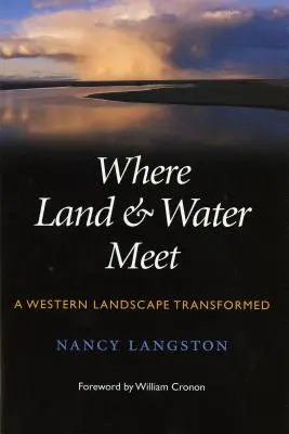 Là où la terre et l'eau se rencontrent : un paysage occidental transformé - Where Land and Water Meet: A Western Landscape Transformed