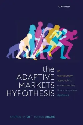 L'hypothèse des marchés adaptatifs : Une approche évolutionniste pour comprendre la dynamique des systèmes financiers - The Adaptive Markets Hypothesis: An Evolutionary Approach to Understanding Financial System Dynamics