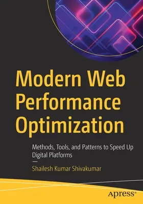 Optimisation moderne des performances du Web : Méthodes, outils et modèles pour accélérer les plateformes numériques - Modern Web Performance Optimization: Methods, Tools, and Patterns to Speed Up Digital Platforms