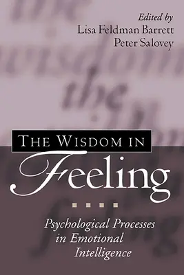 La sagesse des sentiments : Les processus psychologiques de l'intelligence émotionnelle - The Wisdom in Feeling: Psychological Processes in Emotional Intelligence