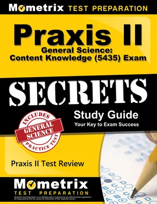 Praxis II General Science : Guide d'étude secret de l'examen (5435) : Praxis II Test Review for the Praxis II : Subject Assessments (en anglais) - Praxis II General Science: Content Knowledge (5435) Exam Secrets Study Guide: Praxis II Test Review for the Praxis II: Subject Assessments