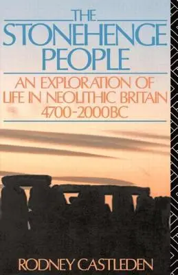 Le peuple de Stonehenge : Une exploration de la vie dans la Grande-Bretagne néolithique 4700-2000 av. - The Stonehenge People: An Exploration of Life in Neolithic Britain 4700-2000 BC