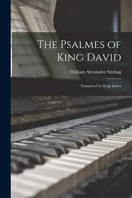 Les Psaumes du roi David : traduits par le roi Iames - The Psalmes of King David: Translated by King Iames