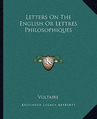 Lettres Philosophiques - Letters On The English Or Lettres Philosophiques