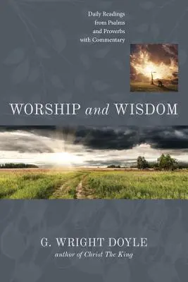 Adoration et sagesse : Lectures quotidiennes des Psaumes et des Proverbes avec commentaires - Worship and Wisdom: Daily Readings from Psalms and Proverbs with Commentary