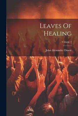 Feuilles de Guérison ; Volume 7 - Leaves Of Healing; Volume 7