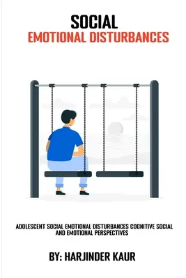 Perturbations socio-émotionnelles chez l'adolescent Perspectives cognitives, sociales et émotionnelles - Adolescent Social Emotional Disturbances Cognitive Social and Emotional Perspectives