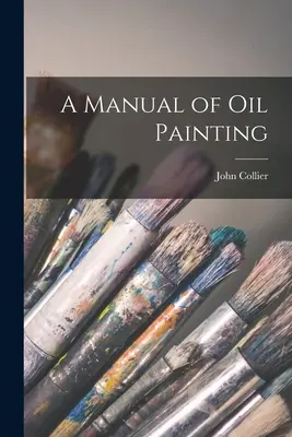 Manuel de peinture à l'huile - A Manual of oil Painting