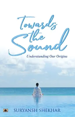 Vers le son : Comprendre nos origines - Towards the Sound: Understanding Our Origins