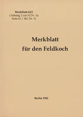 Notice 61/1 Notice pour le cuisinier de campagne : 1941 - réédition 2021 - Merkblatt 61/1 Merkblatt fr den Feldkoch: 1941 - Neuauflage 2021