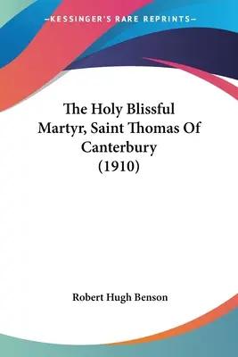 Le saint martyr bienheureux, saint Thomas de Canterbury (1910) - The Holy Blissful Martyr, Saint Thomas Of Canterbury (1910)