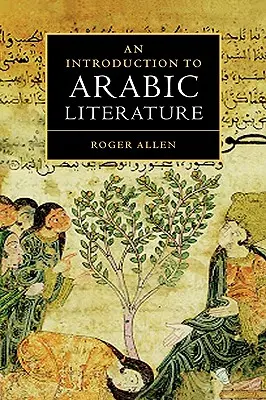 Introduction à la littérature arabe - An Introduction to Arabic Literature