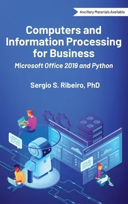 Informatique et traitement de l'information pour les entreprises : Microsoft Office 2019 et Python - Computers and Information Processing for Business: Microsoft Office 2019 and Python