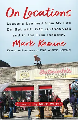 Sur les lieux de tournage : Leçons tirées de ma vie sur le plateau des Sopranos et dans l'industrie cinématographique - On Locations: Lessons Learned from My Life on Set with the Sopranos and in the Film Industry