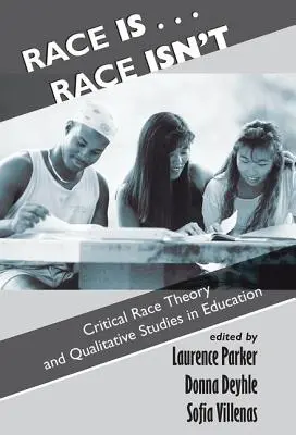La race est... la race n'est pas : La théorie critique de la race et les études qualitatives en éducation - Race Is...Race Isn't: Critical Race Theory And Qualitative Studies In Education