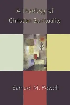 Une théologie de la spiritualité chrétienne - A Theology of Christian Spirituality