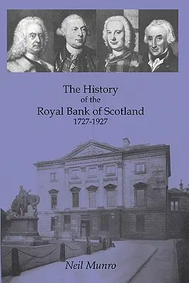 Histoire de la Banque Royale d'Ecosse 1727-1927 - History of the Royal Bank of Scotland 1727-1927