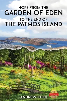 L'espoir du jardin d'Eden à la fin de l'île de Patmos, 에덴동산에서 부터 ... 메세&# - Hope From the Garden of Eden to The End of the Patmos Island, 에덴동산에서 부터 ... 메세&#