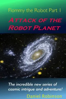 Flommy le robot 1 : L'attaque de la planète robot - Flommy the Robot 1: Attack of the Robot Planet