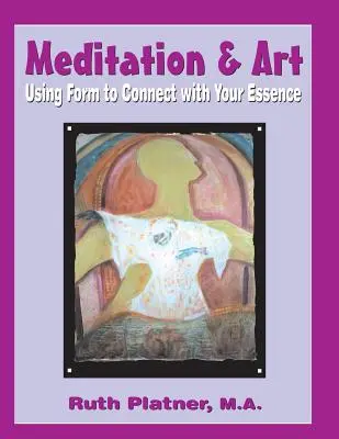 Méditation et art : Utiliser la forme pour se connecter à son essence - Meditation & Art: Using Form to Connect with Your Essence