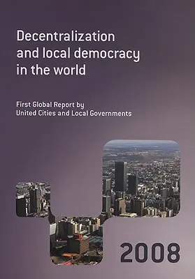 Décentralisation et démocratie locale dans le monde - Decentralization and Local Democracy in the World