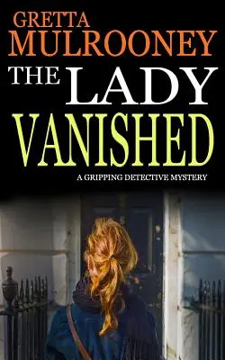 THE LADY VANISHED un mystère policier captivant - THE LADY VANISHED a gripping detective mystery