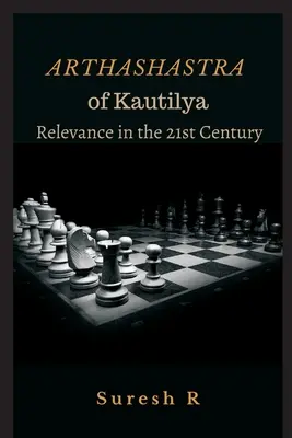 Arthashastra de Kautilya : La pertinence au 21e siècle - Arthashastra of Kautilya: Relevance in the 21st Century