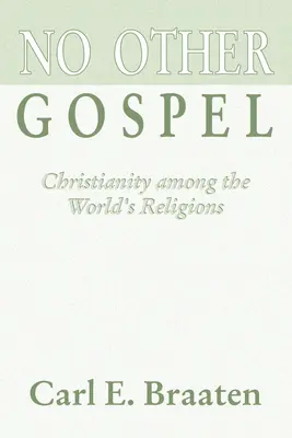 Pas d'autre évangile : Le christianisme parmi les religions du monde - No Other Gospel: Christianity Among the World's Religions